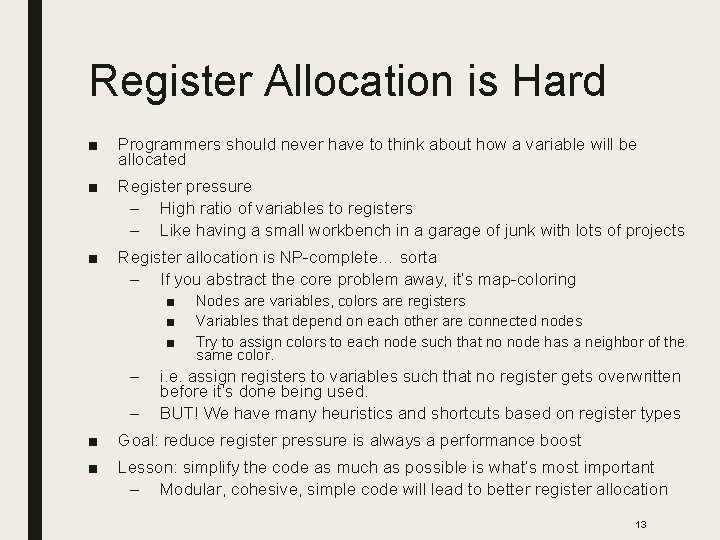 Register Allocation is Hard ■ Programmers should never have to think about how a