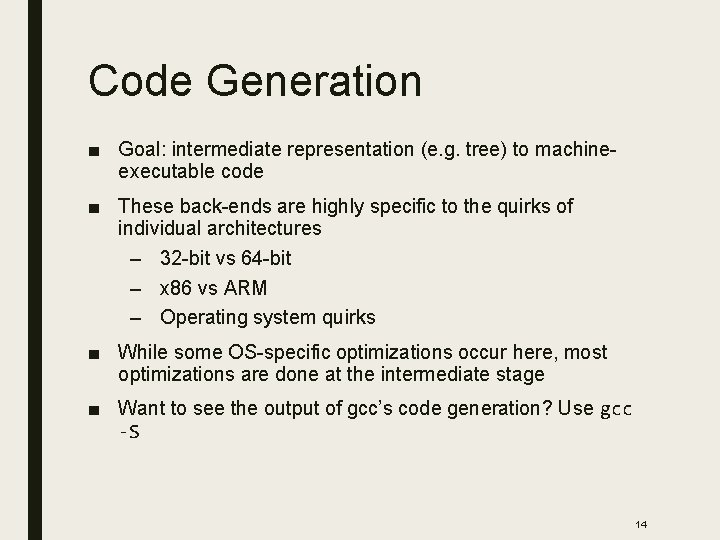 Code Generation ■ Goal: intermediate representation (e. g. tree) to machineexecutable code ■ These