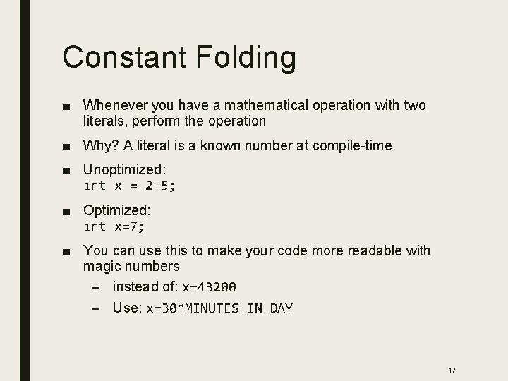 Constant Folding ■ Whenever you have a mathematical operation with two literals, perform the