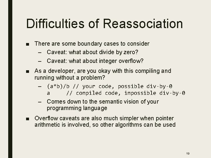 Difficulties of Reassociation ■ There are some boundary cases to consider – Caveat: what