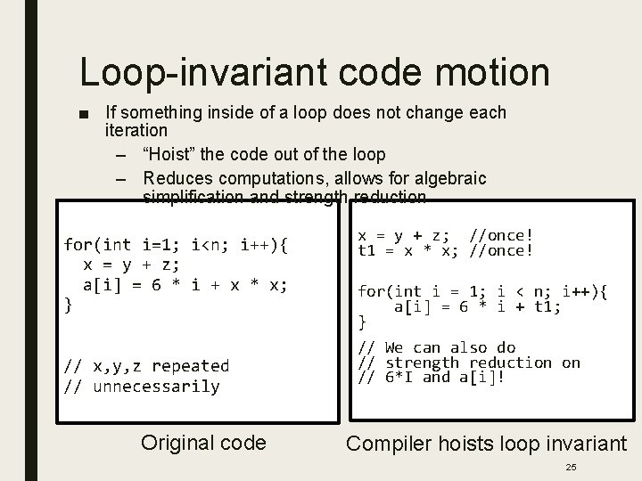 Loop-invariant code motion ■ If something inside of a loop does not change each