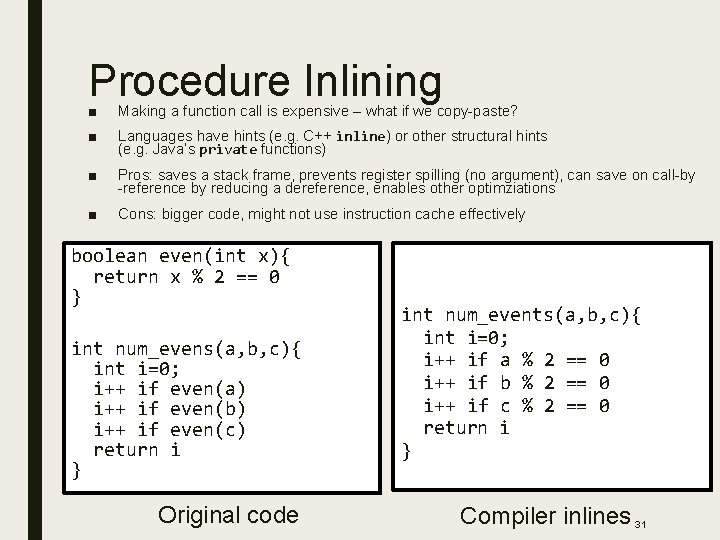 Procedure Inlining ■ Making a function call is expensive – what if we copy-paste?