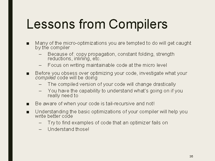 Lessons from Compilers ■ Many of the micro-optimizations you are tempted to do will