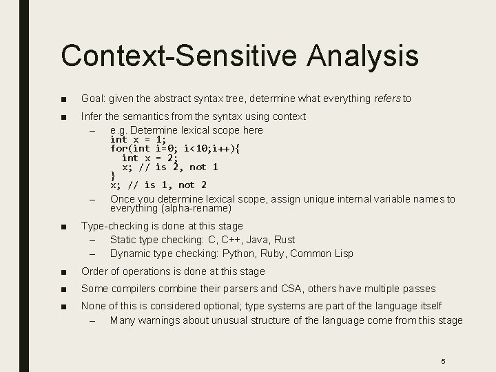 Context-Sensitive Analysis ■ Goal: given the abstract syntax tree, determine what everything refers to