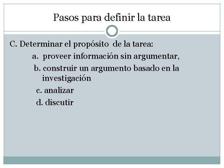Pasos para definir la tarea C. Determinar el propósito de la tarea: a. proveer