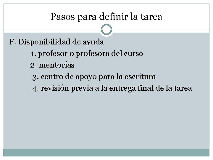 Pasos para definir la tarea F. Disponibilidad de ayuda 1. profesor o profesora del