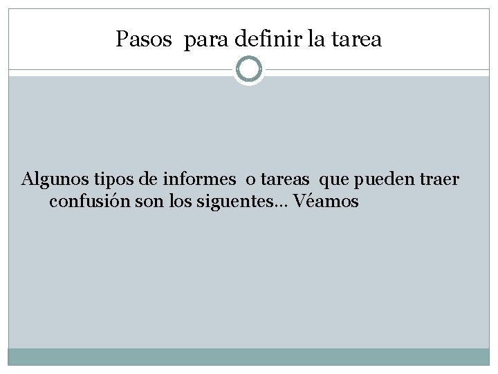 Pasos para definir la tarea Algunos tipos de informes o tareas que pueden traer