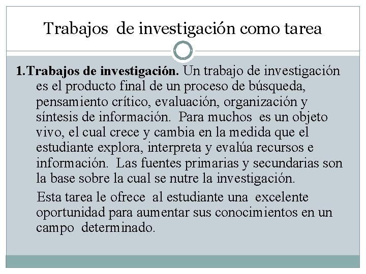 Trabajos de investigación como tarea 1. Trabajos de investigación. Un trabajo de investigación es