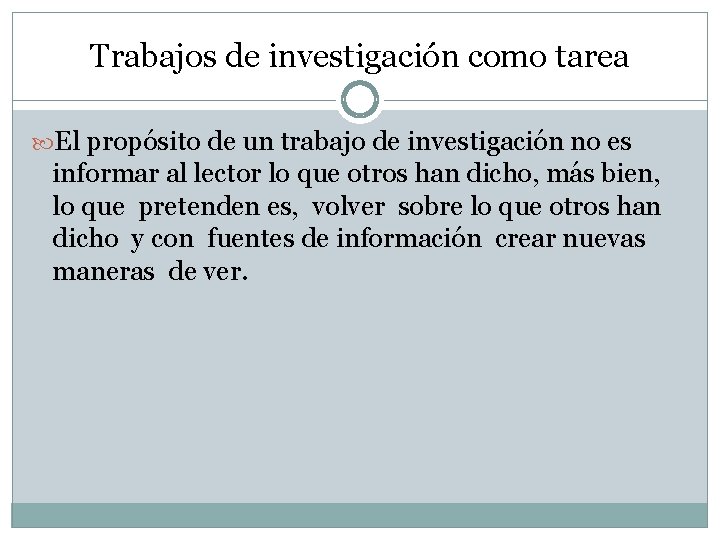 Trabajos de investigación como tarea El propósito de un trabajo de investigación no es