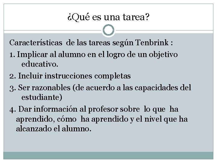 ¿Qué es una tarea? Características de las tareas según Tenbrink : 1. Implicar al