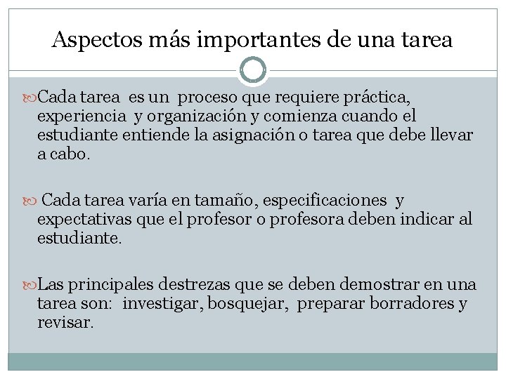 Aspectos más importantes de una tarea Cada tarea es un proceso que requiere práctica,