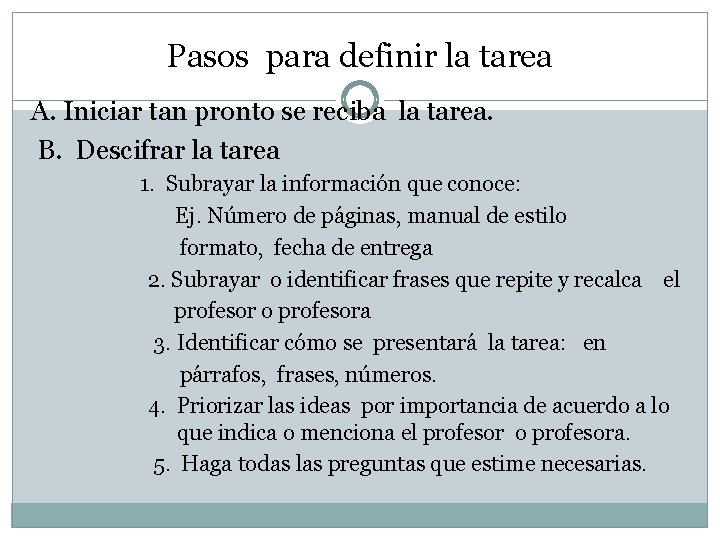 Pasos para definir la tarea A. Iniciar tan pronto se reciba la tarea. B.