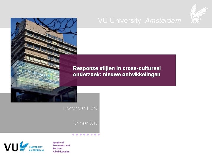 VU University Amsterdam Response stijlen in cross-cultureel onderzoek: nieuwe ontwikkelingen Hester van Herk 24