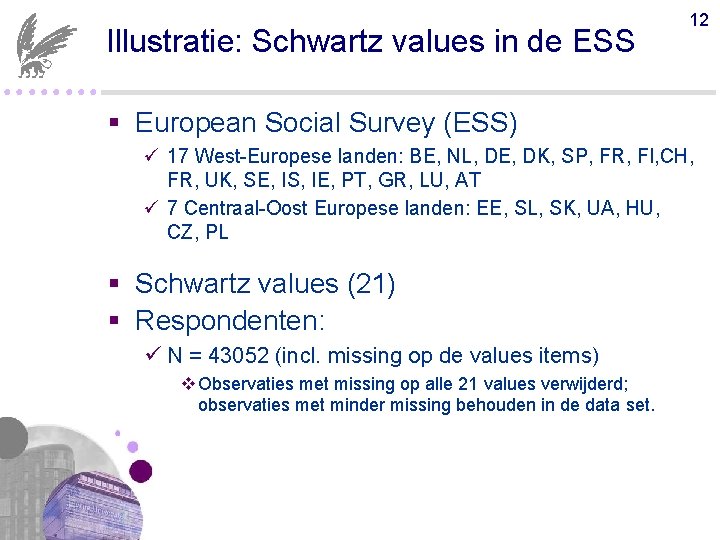 Illustratie: Schwartz values in de ESS 12 ●●●● § European Social Survey (ESS) ü