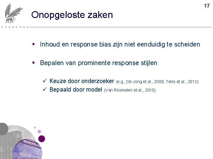 17 Onopgeloste zaken ●●●● § Inhoud en response bias zijn niet eenduidig te scheiden