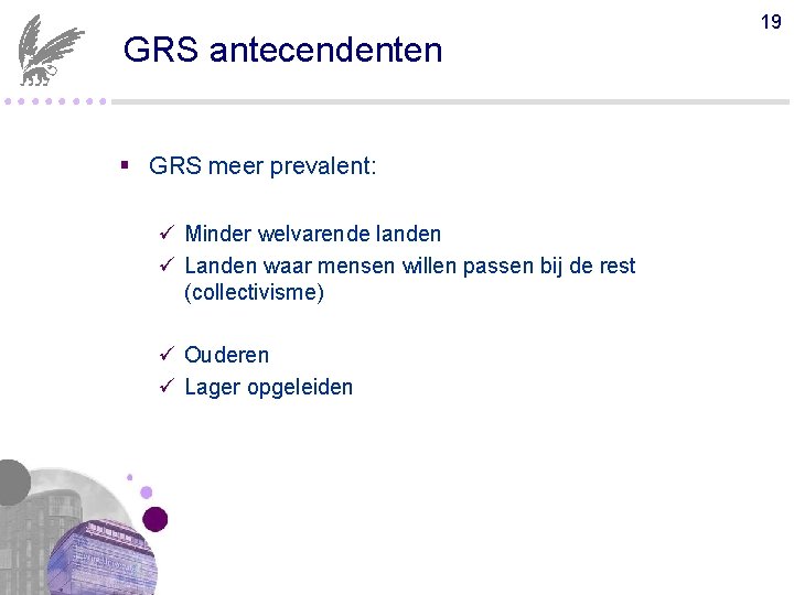 GRS antecendenten ●●●● § GRS meer prevalent: ü Minder welvarende landen ü Landen waar