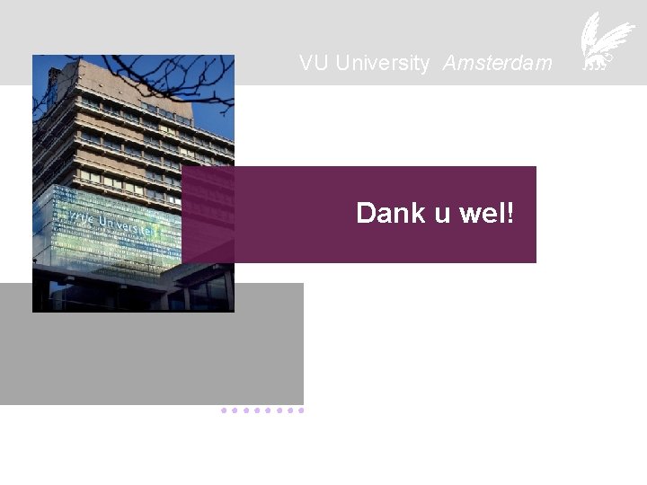 VU University Amsterdam Dank u wel! ●●●● 