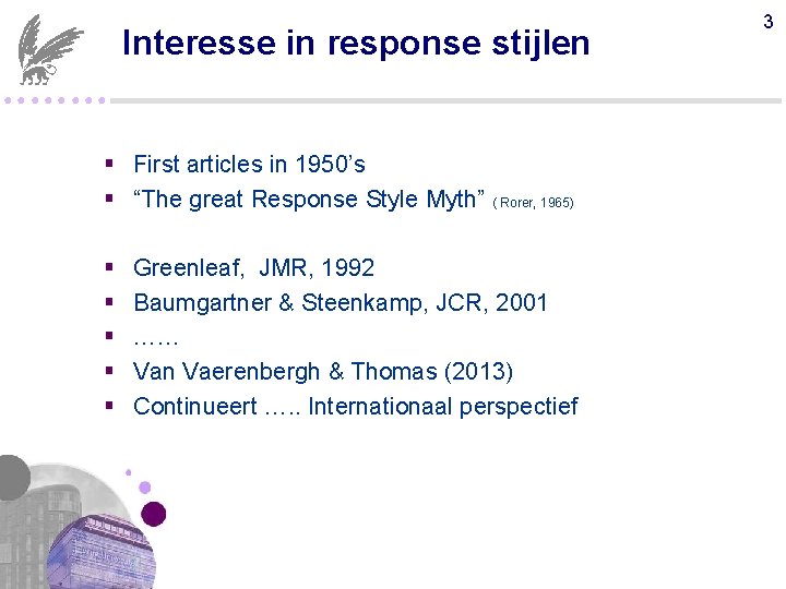 Interesse in response stijlen ●●●● § First articles in 1950’s § “The great Response