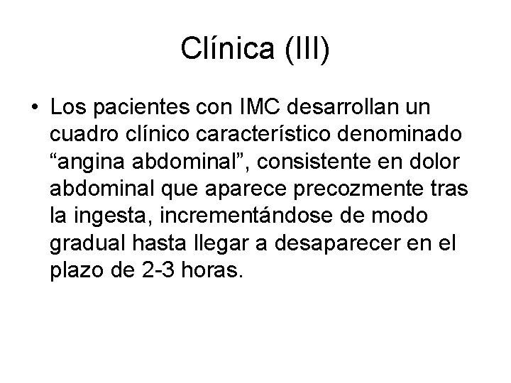 Clínica (III) • Los pacientes con IMC desarrollan un cuadro clínico característico denominado “angina