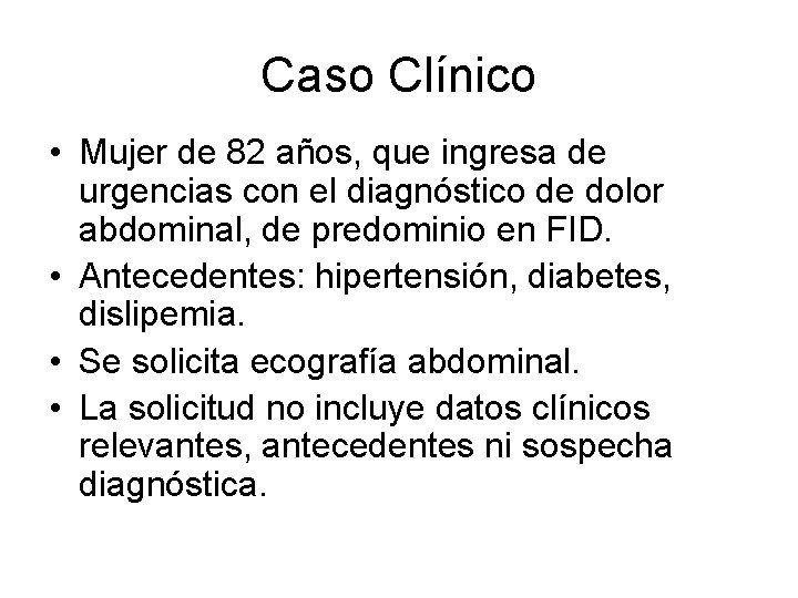 Caso Clínico • Mujer de 82 años, que ingresa de urgencias con el diagnóstico