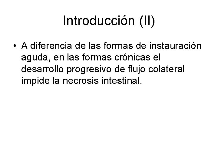 Introducción (II) • A diferencia de las formas de instauración aguda, en las formas