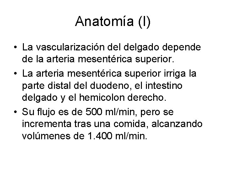 Anatomía (I) • La vascularización delgado depende de la arteria mesentérica superior. • La