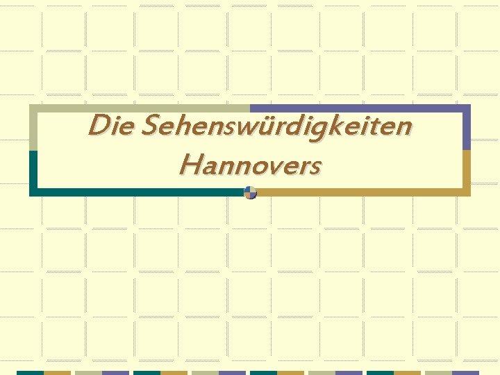 Die Sehenswürdigkeiten Hannovers 
