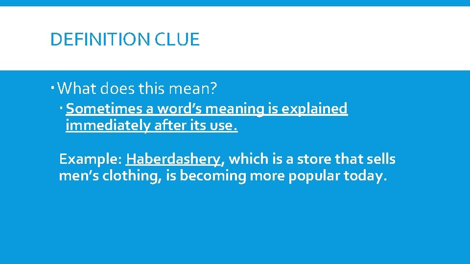 DEFINITION CLUE What does this mean? Sometimes a word’s meaning is explained immediately after