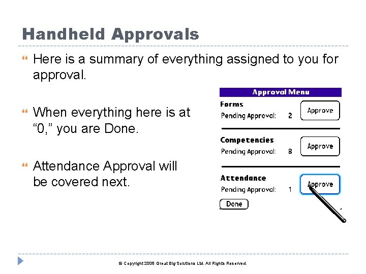 Handheld Approvals Here is a summary of everything assigned to you for approval. When