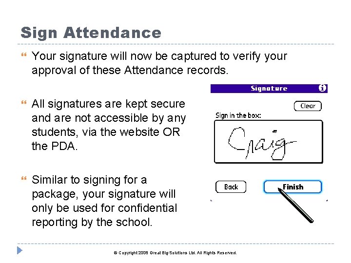 Sign Attendance Your signature will now be captured to verify your approval of these