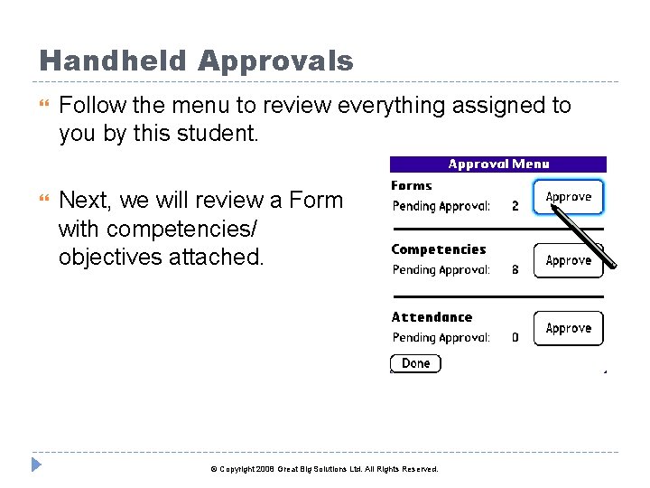 Handheld Approvals Follow the menu to review everything assigned to you by this student.