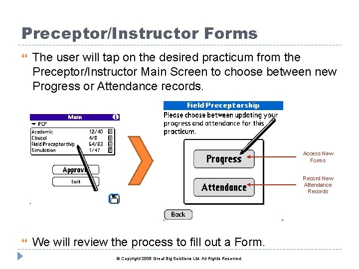 Preceptor/Instructor Forms The user will tap on the desired practicum from the Preceptor/Instructor Main