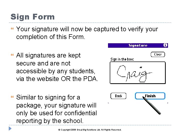 Sign Form Your signature will now be captured to verify your completion of this