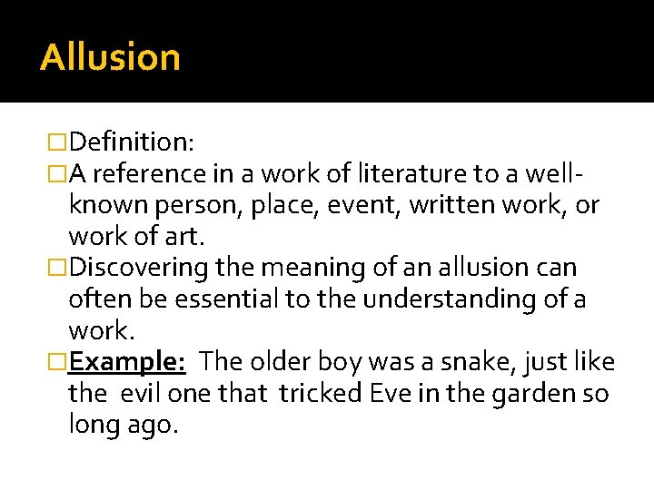 Allusion �Definition: �A reference in a work of literature to a well- known person,