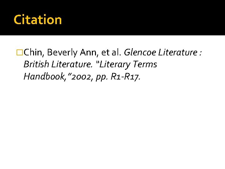 Citation �Chin, Beverly Ann, et al. Glencoe Literature : British Literature. “Literary Terms Handbook,
