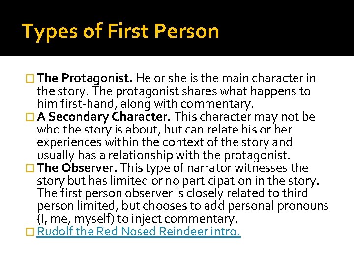 Types of First Person � The Protagonist. He or she is the main character