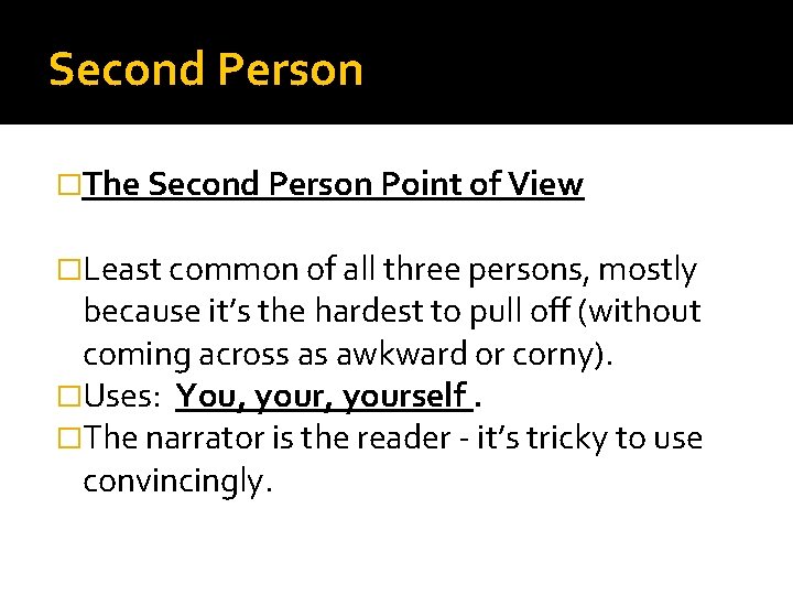 Second Person �The Second Person Point of View �Least common of all three persons,