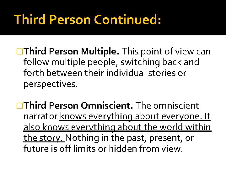 Third Person Continued: �Third Person Multiple. This point of view can follow multiple people,
