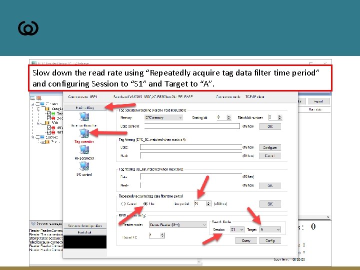 Slow down the read rate using “Repeatedly acquire tag data filter time period” and