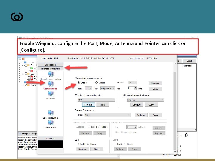 Enable Wiegand, configure the Port, Mode, Antenna and Pointer can click on [Configure]. 