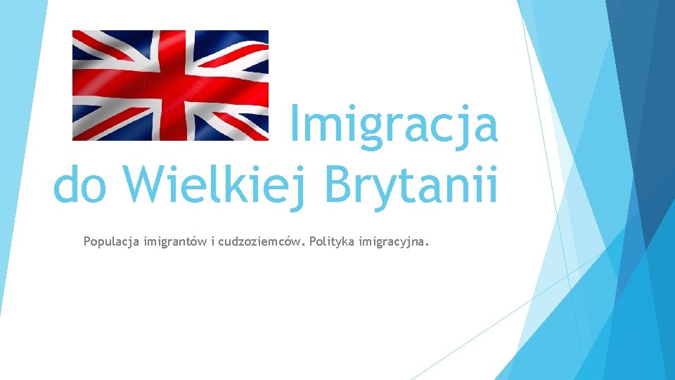 Imigracja do Wielkiej Brytanii Populacja imigrantów i cudzoziemców. Polityka imigracyjna. 