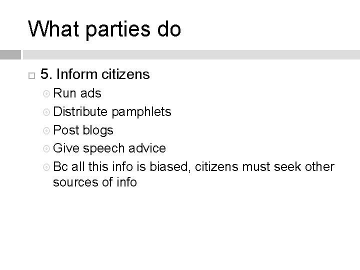 What parties do 5. Inform citizens Run ads Distribute pamphlets Post blogs Give speech