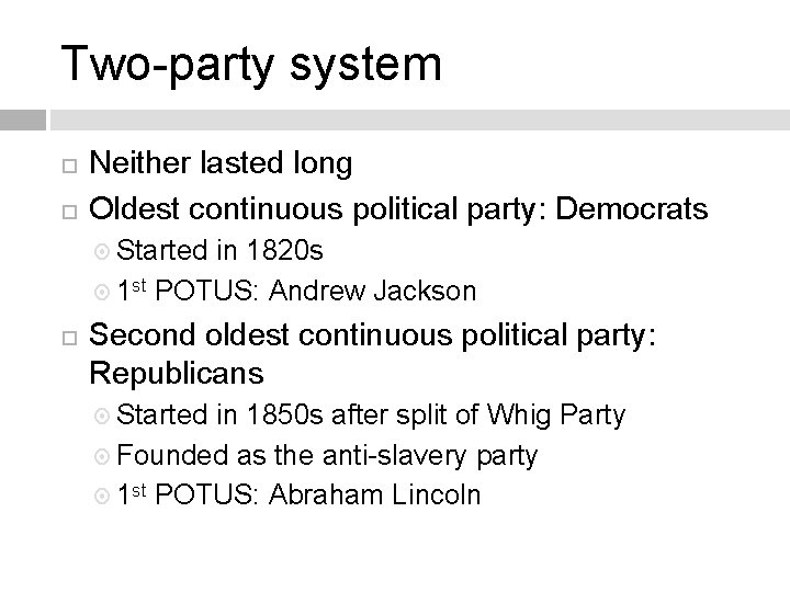 Two-party system Neither lasted long Oldest continuous political party: Democrats Started in 1820 s