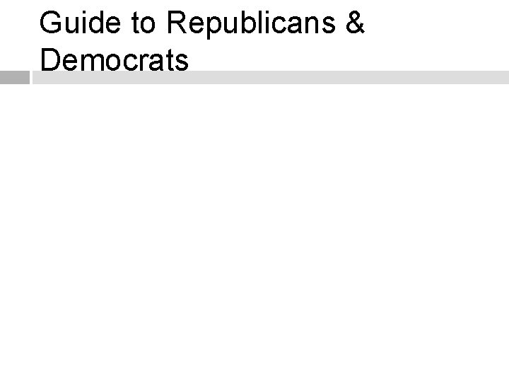 Guide to Republicans & Democrats 