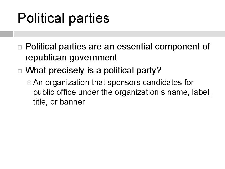 Political parties are an essential component of republican government What precisely is a political