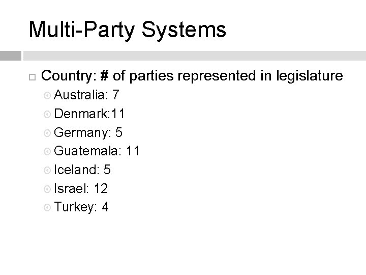 Multi-Party Systems Country: # of parties represented in legislature Australia: 7 Denmark: 11 Germany: