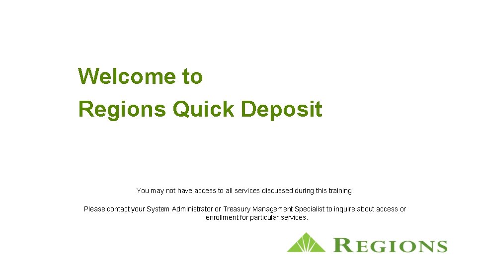 Welcome to Regions Quick Deposit You may not have access to all services discussed