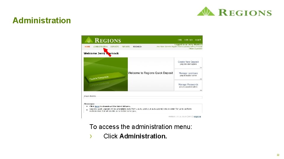 Administration To access the administration menu: › Click Administration. 22 