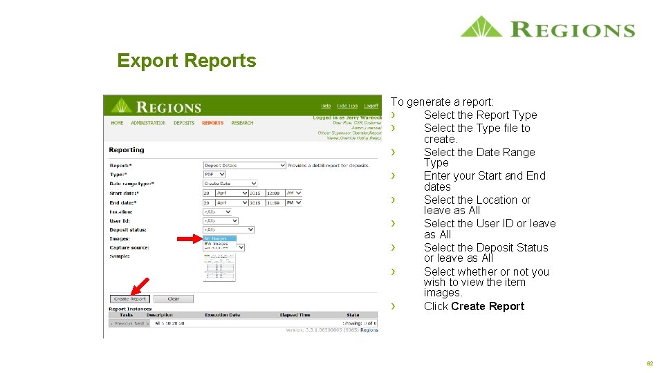 Export Reports To generate a report: › Select the Report Type › Select the