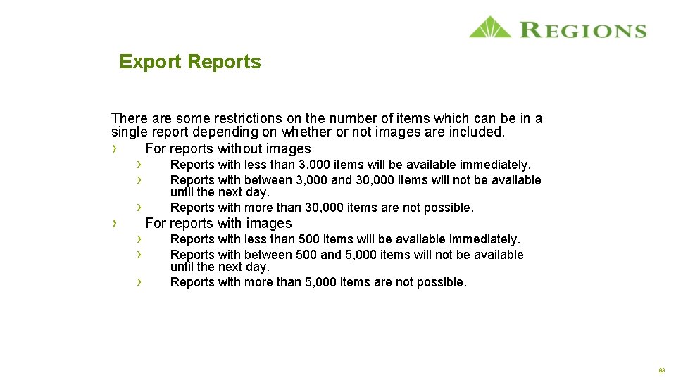 Export Reports There are some restrictions on the number of items which can be